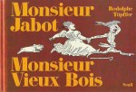 Topffer, Monsieur Jabot / Monsieur Vieux Bois